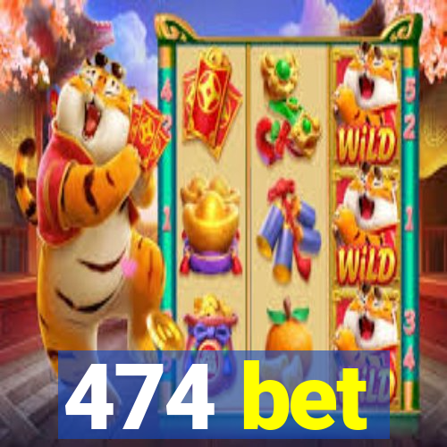 474 bet